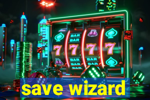 save wizard